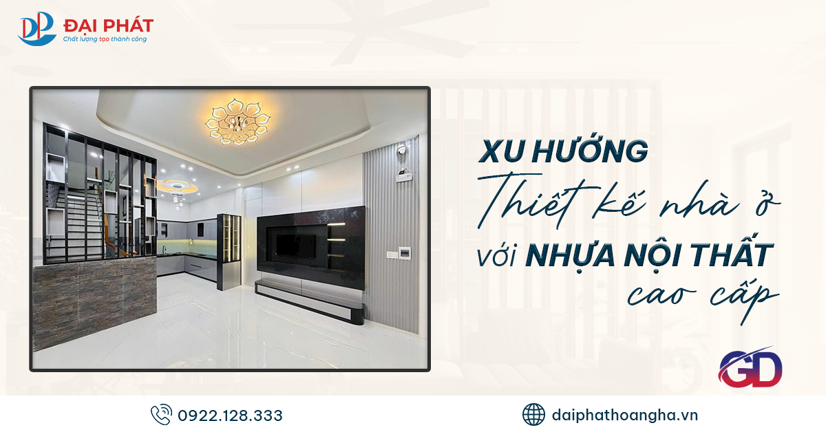 Xu Hướng Thiết Kế Nhà Ở 2025 Với Nhựa Nội Thất Cao Cấp