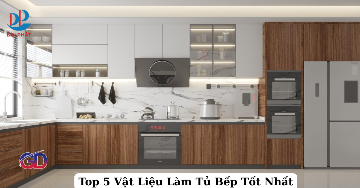 Top 5 Vật Liệu Làm Tủ Bếp Được Đánh Giá Cao Nhất Năm 2025
